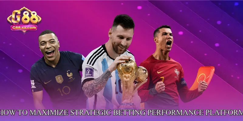 How to Maximize Strategic Betting Performance Platform