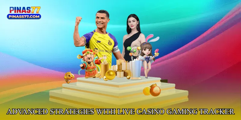 Advanced Strategies with Live Casino Gaming Tracker