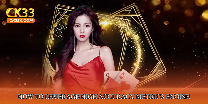How to Leverage High Accuracy Metrics Engine Effectively