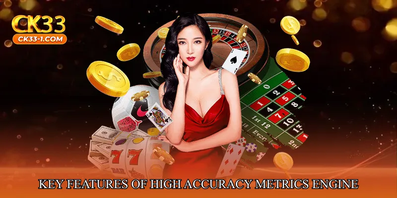 Key Features of High Accuracy Metrics Engine