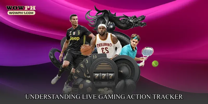 Understanding Live Gaming Action Tracker