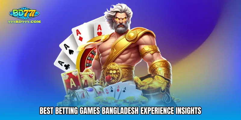 Best betting games Bangladesh experience insights