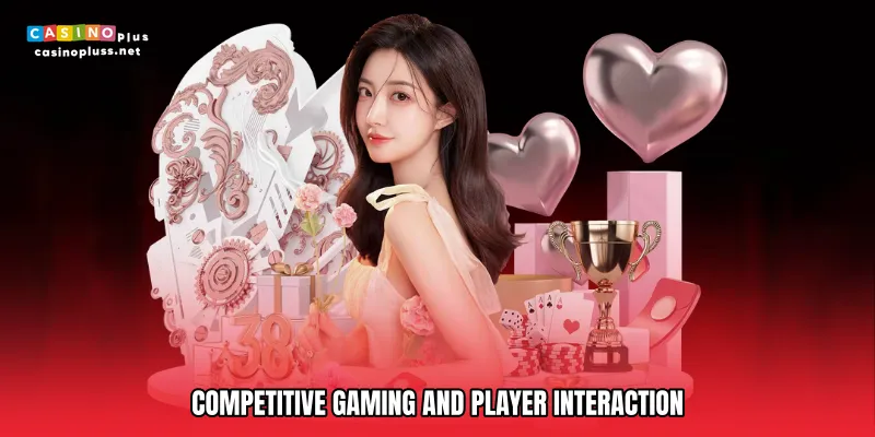 Competitive Gaming and Player Interaction