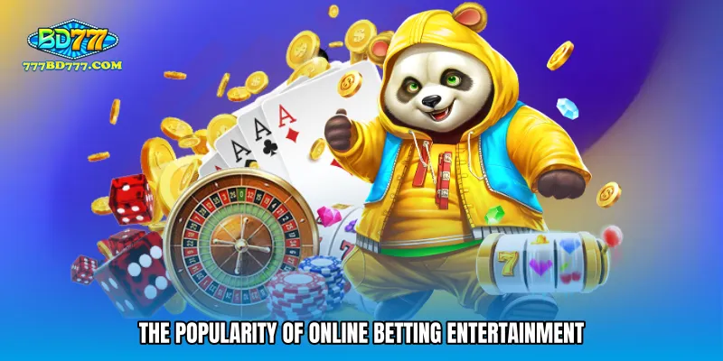 The popularity of online betting entertainment