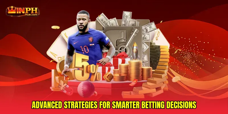 Advanced strategies for smarter betting decisions