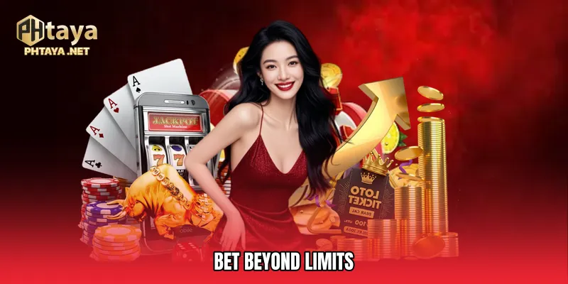 Bet Beyond Limits