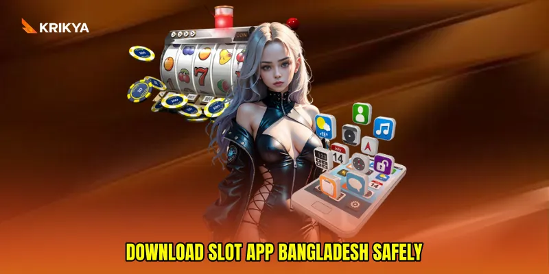 Download slot app Bangladesh Safely