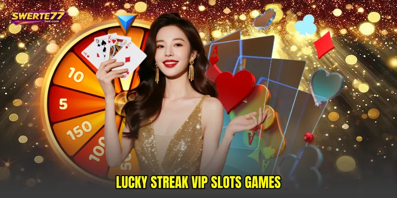 Lucky streak VIP slots games