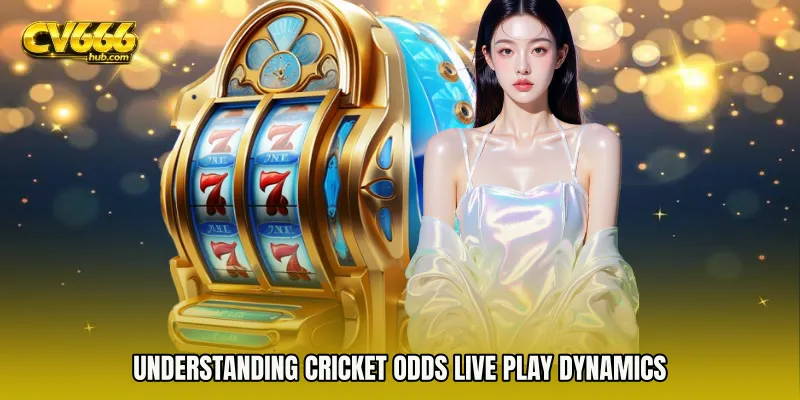 Understanding Cricket Odds live play Dynamics