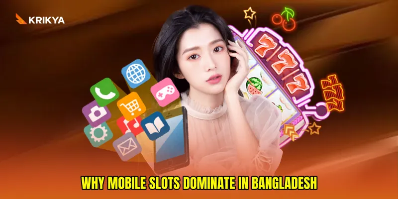 Why Mobile Slots Dominate in Bangladesh